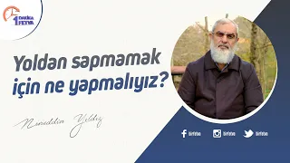 Yoldan sapmamak için ne yapmalıyız?