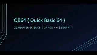 Quick Basic 64 Computer Science Coding Grade - 6 LEARN IT