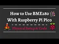 Quick How to Connect BME280 with Raspberry Pi Pico MicroPython