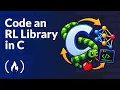 Code a Reinforcement Learning Library in C from Scratch Full Course