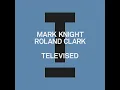 Televised - Mark Knight & Roland Clark