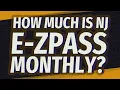 How much is NJ E-ZPass monthly