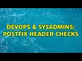 DevOps SysAdmins Postfix header checks