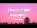 Download Lagu Besok Mungkin Kita Sampai - Hindia | Lirik Lagu