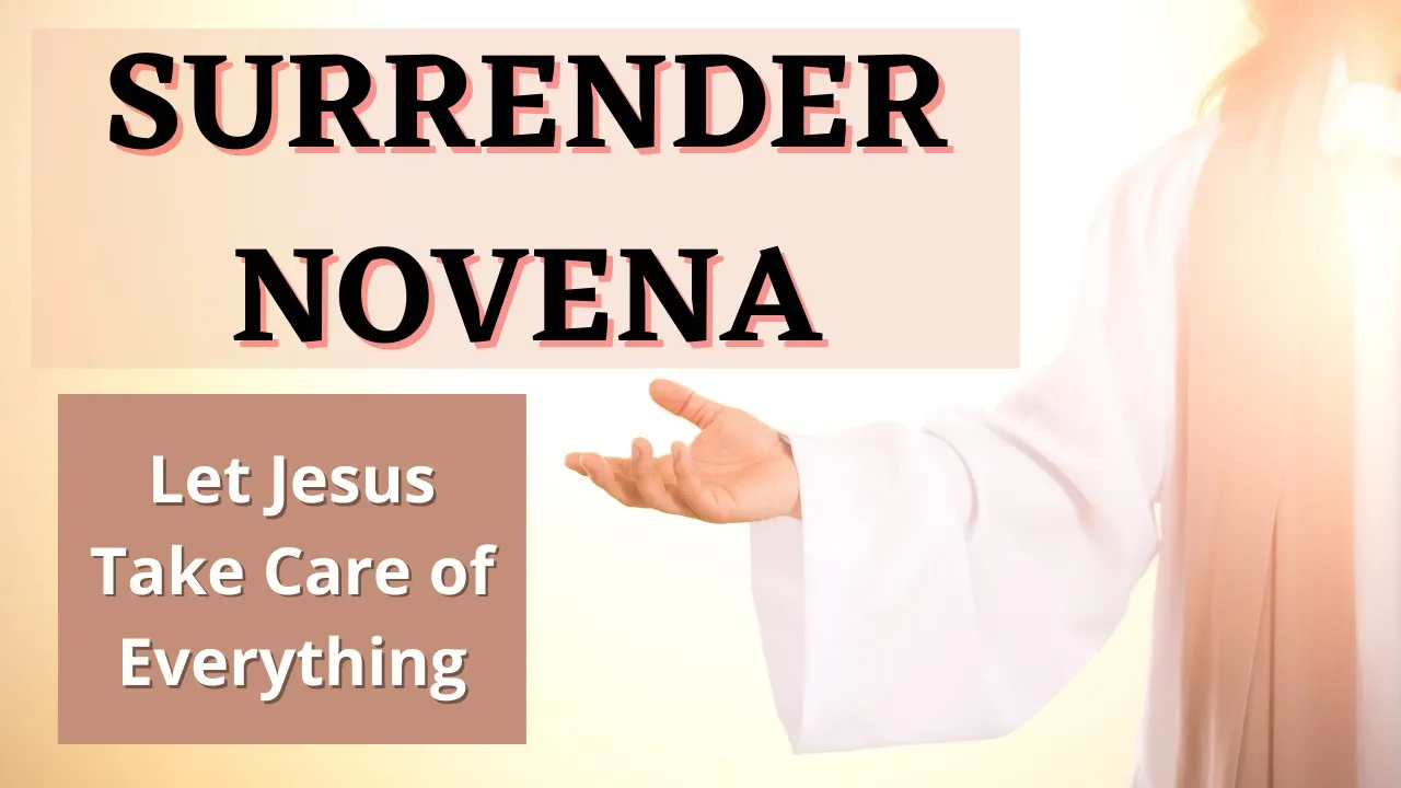 Surrender Novena (All 9 Days) - Let Jesus Take Care of Everything Surrender Novena (All 9 Days) - Let Jesus Take Care of Everything