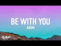 Download Lagu Akon - Be With You (Lyrics)  | and no one knows why i'm into you\