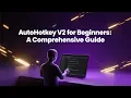 AutoHotkey V2 for Beginners A Comprehensive Guide