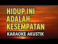 Download Lagu Hidup Ini Adalah Kesempatan - Karaoke Akustik (GBU PRODUCTION)