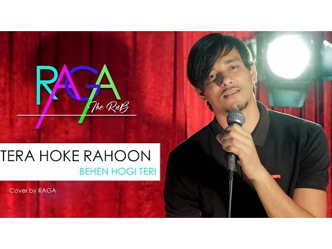 Download MP3 Tera Hoke Rahoon | Arijit Singh | Behen Hogi Teri | Cover By Raga