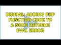 Drupal Adding PHP function code to a node returns Eval error