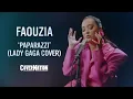 Download Lagu Lady Gaga - Paparazzi (Live Studio Cover by Faouzia) | EXCLUSIVE!!