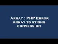 Array PHP Error Array to string conversion