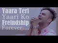 Yaara Teri Yaari ko | Tere Jaisa Yaar Kahan | Milind Gaba | Guru Randhawa |Heart Touching Song