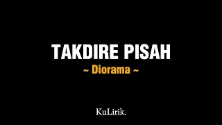 Download TAKDIRE PISAH - Diorama (Full lirik) | Lirik lagu | KuLirik. MP3
