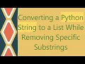 Converting a Python String to a List While Removing Specific Substrings