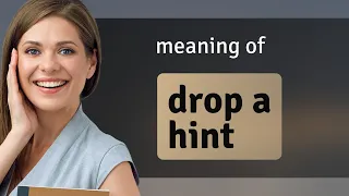 Unraveling the Mystery What Does Drop a Hint Really Mean