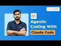 Agentic Coding with Claude Code Agentic AI Coding Tutorial Coding With Claude Code Simplilearn