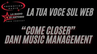 COME CLOSER Dani Music Management 