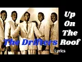 The Drifters Up On The Roof   Lyrics