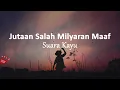 Suara Kayu - Jutaan Salah Milyaran Maaf | New || (Lirik Lagu)