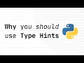 Why you SHOULD be using Type Hints in Python