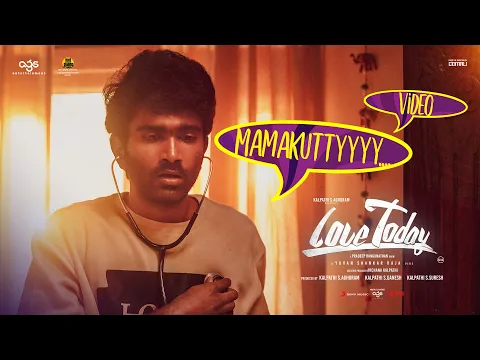 Download MP3 Love Today - Mamakutty Video | Pradeep Ranganathan | Yuvan Shankar Raja | AGS