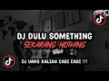 Download Lagu DJ DULU SOMETHING SEKARANG NOTHING SOUND DJ Ekall Rmx VIRAL TIK TOK TERBARU 2025 !!!