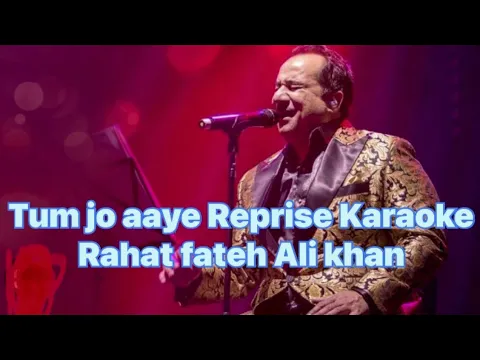 Download MP3 Tum Jo Aaye Rahat fateh Ali khan Reprise Karaoke with lyrics