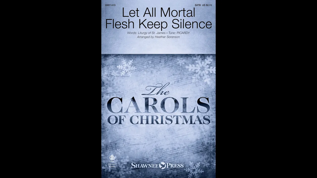 LET ALL MORTAL FLESH KEEP SILENCE (SATB Choir) – arr. Heather Sorenson LET ALL MORTAL FLESH KEEP SILENCE (SATB Choir) – arr. Heather Sorenson