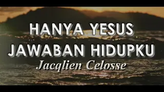 Download HANYA YESUS JAWABAN HIDUPKU - JACQLIEN CELOSSE MP3