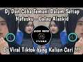 Lagu DJ DAN COBA TEMANI DALAM SETIAP NAFASKU - GALAU ALASKID VIRAL TIKTOK