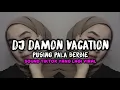 Download Lagu DJ DAMON VACATION x PUSING PALA BERBIE Remix Full Bass (Speed Up)