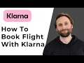 How to Book a Flight with Klarna BEST Way Full Guide 2026