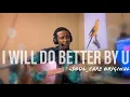 Lagu I Will Do Better By You - Soul_Care Original