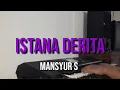 Download Lagu ISTANA DERITA - MANSYUR S