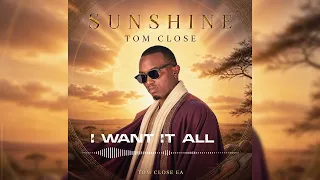 Tom Close - I want it all