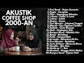 Download Lagu LAGU POP INDONESIA 2000-AN HITS TEMAN KERJA \u0026 SANTAI | Playlist Coffee Shop Akustik Full Album