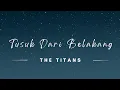 Tusuk Dari Belakang - The Titans (Lyrics/Lirik Lagu)