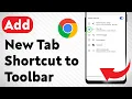 How to Add New Tab Shortcut to Chrome Toolbar on Mobile Updated