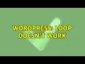 Wordpress Loop doesn t work