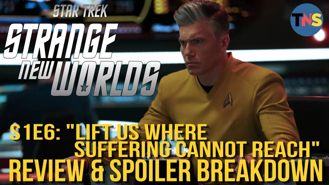 Star Trek: Strange New Worlds S1E6: “Lift Us Where Suffering Cannot Reach” Review & Breakdown