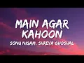 Download Lagu Main Agar Kahoon Lyrics - Om Shanti Om | Sonu Nigam, Shreya Ghoshal • tumko paaya hu toh jaise