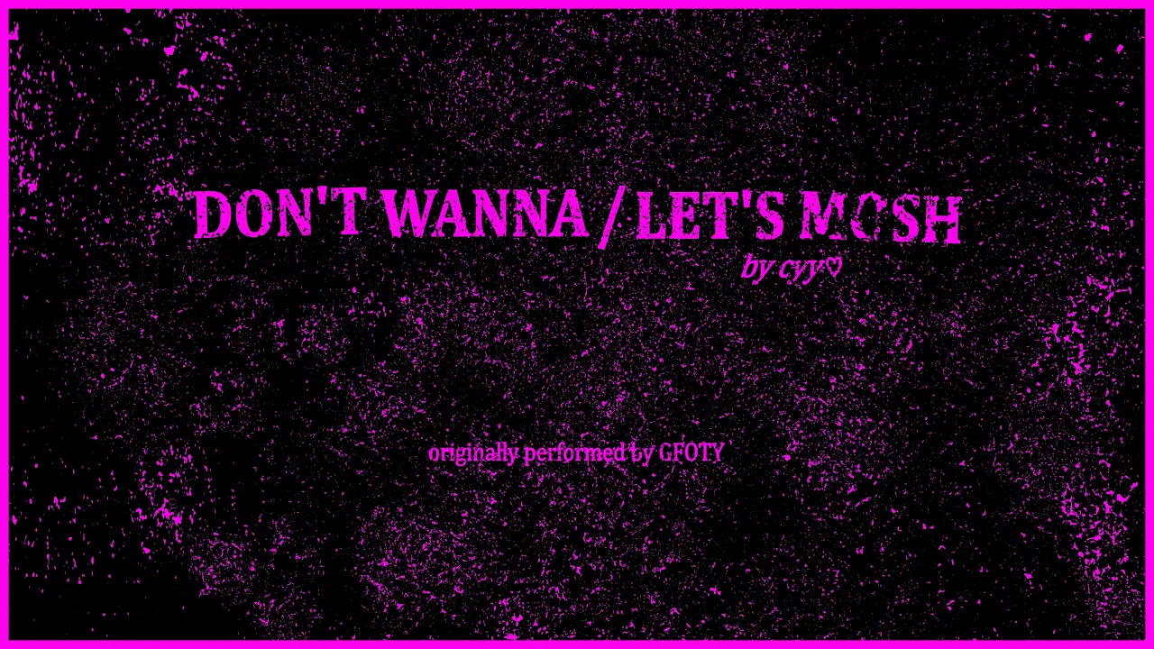 cyy♡ - Don't Wanna / Let's Mosh [OFFICIAL VISUALIZER]