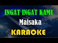 Download Lagu INGAT INGAT KAMU - MAISAKA [KARAOKE] KN7000