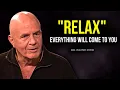 Lagu Wayne Dyer - RELAX and You Will Manifest Anything You Desire