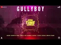 Apna Time Aayega - Full Audio | Gully Boy | Ranveer Singh & Alia Bhatt | DIVINE | Dub Sharma