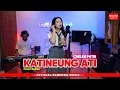 Download Lagu KATINEUNG ATI - @CHELENPUTRIOFFICIAL  [Cover Bajidor]