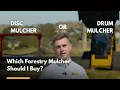 Disc Mulcher or Drum Mulcher - Which Forestry Mulcher Should I Buy