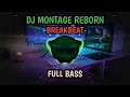 Download Lagu DJ MONTAGE REBORN BREAKBEAT || VIRALL TIKTOK FULL BASS