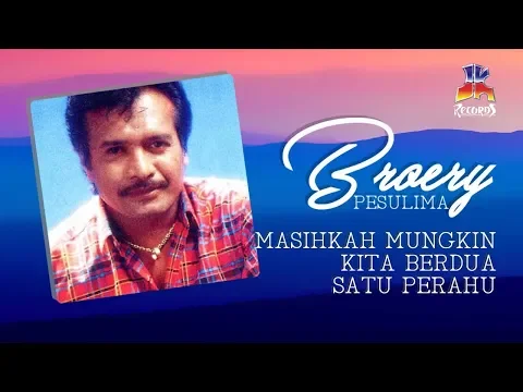 Download MP3 Broery Pesulima - Masihkah Mungkin Kita Berdua Satu Perahu (Official Lyric Video)